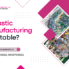 Is Plastic Manufacturing Profitable?