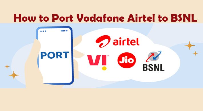 How to Port Vodafone, Airtel and Jio to BSNL