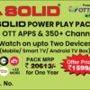SOLID POWERPLAY PACK – 38 OTT Apps & 350+ Channels